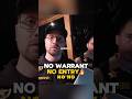 Cops was turned away after failing to show a warrant🔥