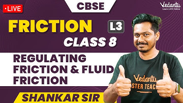 Friction L3 | Regulating Friction & Fluid Friction  | Class 8 CBSE | 🔥Shankar Sir