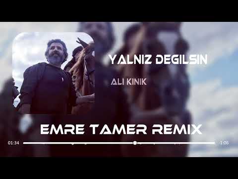 Ali Kınık - Yalnız Değilsin (Emre Tamer \u0026 Özkan Yıldız Remix)