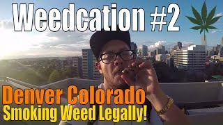 Smoking Weed Legally!! | Denver Colorado | Weedcation #2