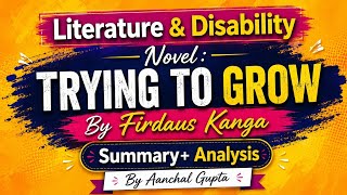 Trying to Grow by Firdaus Kanga | Novel Explanation | Literature and Disability | BA English Hons