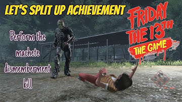 Friday the 13th: The Game | Lets Split Up Achievement | Perform the machete dismemberment kill