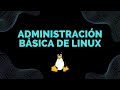 Administración básica de Linux