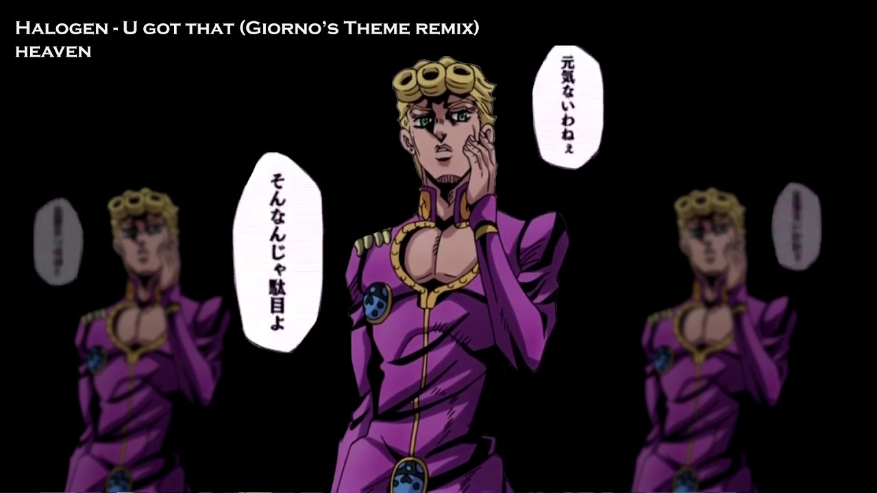 Introduce consensus pull the wool over eyes Halogen - U Got That (Giorno's Theme remix) - YouTube