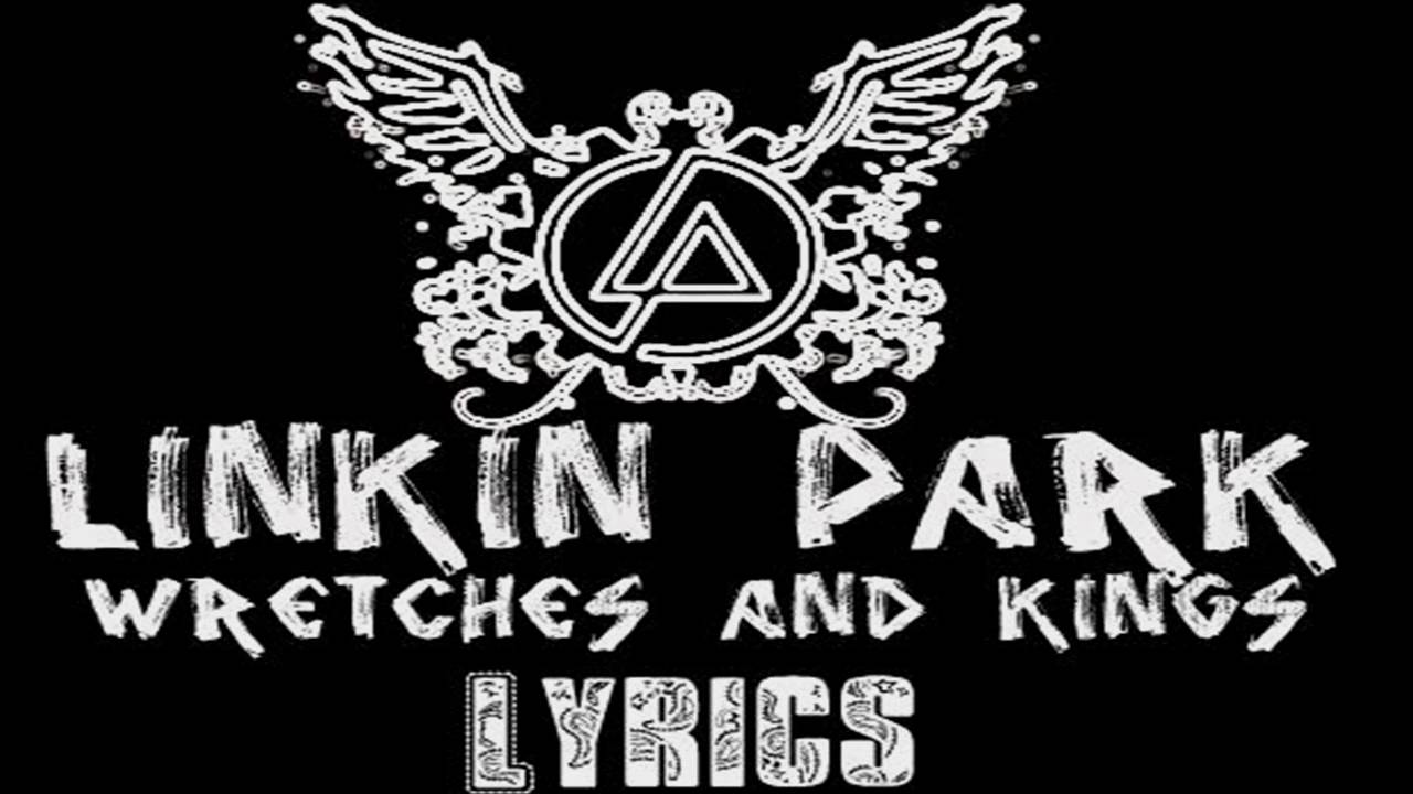 Linkin Park Wretches And Kings [Lyrics] YouTube