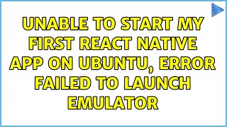 Unable to start my first react native app on ubuntu, error Failed to launch emulator Net Worth
