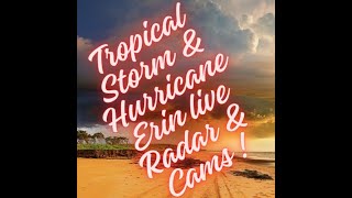 Tropical storm into Hurricane Erin live radar cams 2025