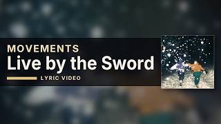 Movements - Live by the Sword (Lyrics)