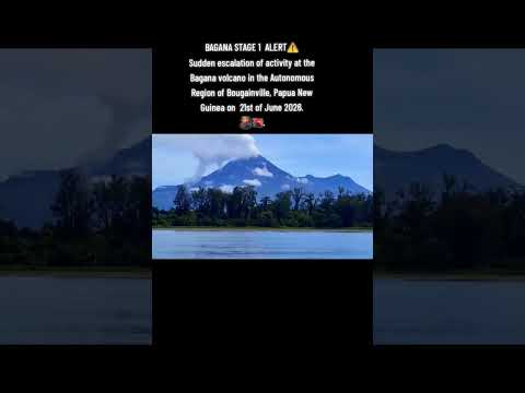 A sudden escalation of activity at the Bagana Volcano Autonomous Region of Bougainville