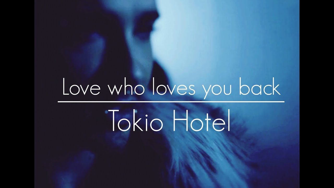 Tokio Hotel Love who loves you