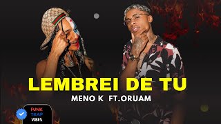 Lembrei De Tu  Mc Meno K Ft Oruam fepache