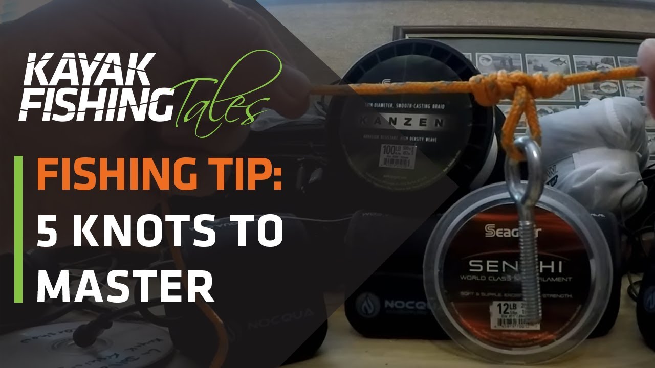 Kayak Fishing Tip Five Knots Every Fisherman Needs to Know YouTube