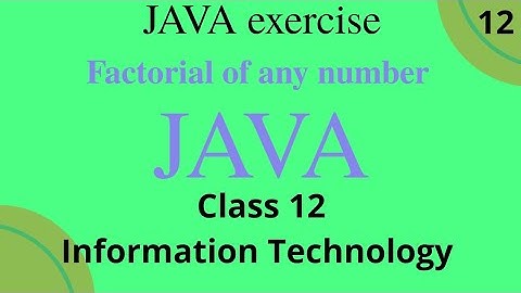 factorial of any number java class 12th Information Technology term 2