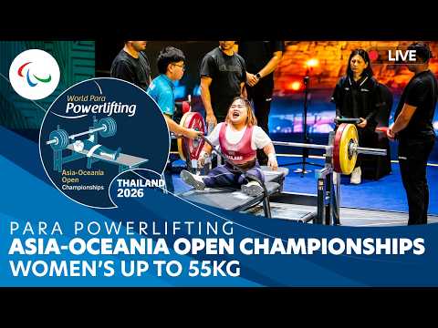 🔴 LIVE Para Powerlifting | Women's Up to 55kg | Day 2 | Asia-Oceania Championships | Bangkok 2026