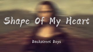 Shape Of My Heart - Backstreet Boys (Lyrics) by Monalisa Music 24,693 views 1 year ago 7 minutes, 22 seconds