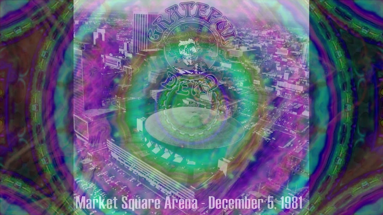 Grateful Dead - Market Square Arena (Indianapolis, IN) 12/5/1981 (Complete Show)