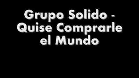 Solido-Quise Comprarle El Mundo Letra