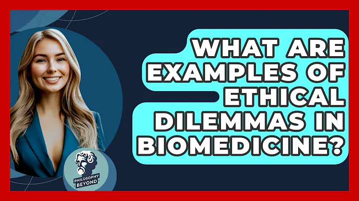 What Are Examples Of Ethical Dilemmas In Biomedicine? - Philosophy Beyond