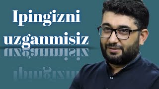 Ipingizni uzganmisiz..|Abdukarim Mirzayev