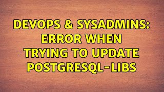 Famous DevOps & SysAdmins: Error when trying to update postgresql-libs (3 Solutions!!) Net Worth