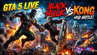 🚨 GTA 5 LIVE: BLACK HULK VS KONG! (Epic Mod Battle) 🦍💥"Who wins? #viral #gamplay #gta #gtav