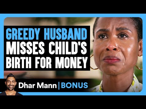 GREEDY HUSBAND Misses CHILDS BIRTH For Money 