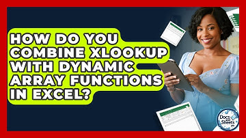 How Do You Combine XLOOKUP With Dynamic Array Functions In Excel? - Docs and Sheets Pro