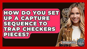 How Do You Set Up A Capture Sequence To Trap Checkers Pieces? - The Board Game Xpert