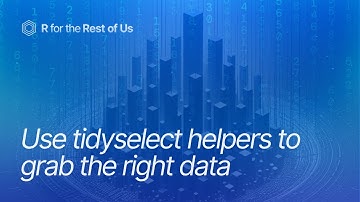 How to Easily Select Columns with tidyselect Helpers