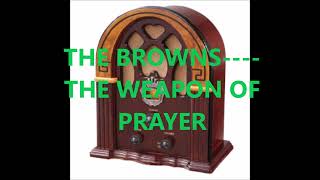 THE BROWNS    THE WEAPON OF PRAYER