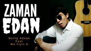 Download Lagu ZAMAN EDAN - NCING ADNAN FEAT WA YIYIT S MP3
