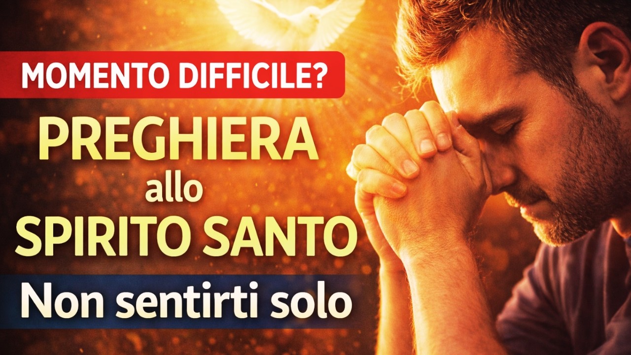 Se stai affrontando un momento difficile, affidati allo Spirito Santo con questa preghiera