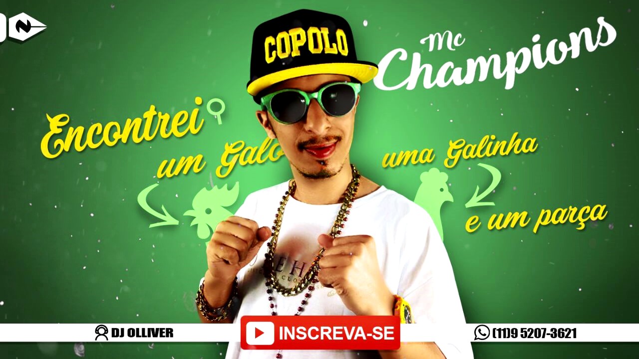 Mc Champions - Um Galo Uma Galinha e Um Parça -  (Dj Olliver)