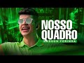 NOSSO QUADRO - NADSON O FERINHA