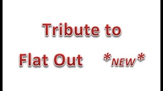 Tribute to Flat Out