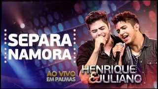 Henrique e Juliano - Separa Namora (LANÇAMENTO 2013)