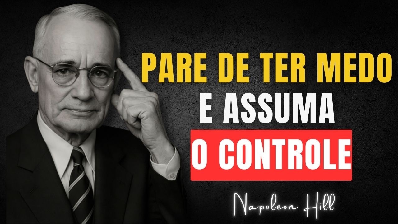 LIBERTE-SE do MEDO e NUNCA MAIS DEPENDA de NINGUÉM | Napoleon Hill
