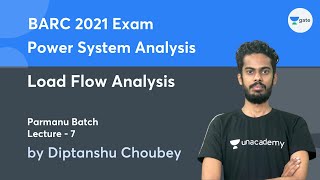 Load Flow Analysis | Lec 7 | Power System Analysis | Parmanu Batch | BARC 2021 Exam