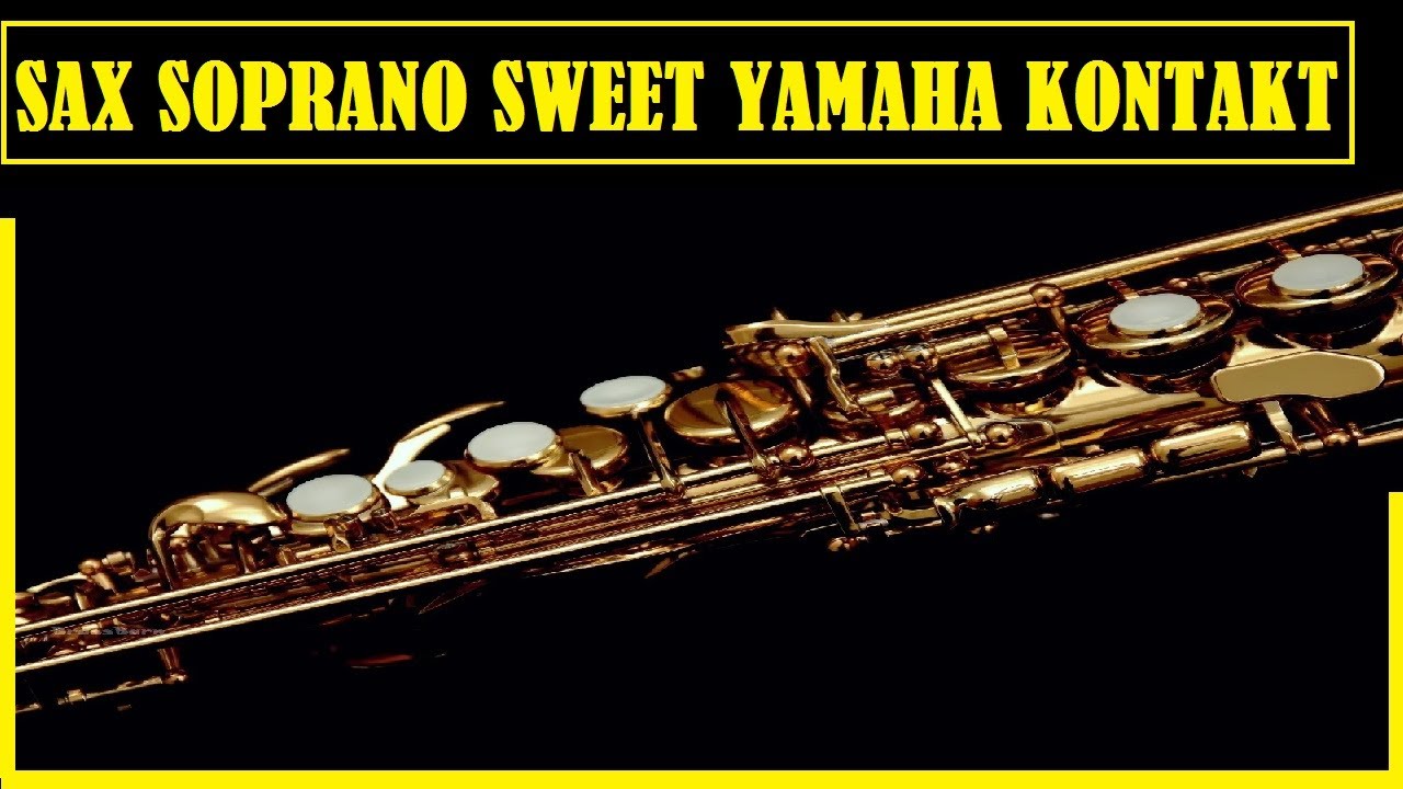 SAX SOPRANO SWEET YAMAHA PARA KONTAKT 70 MB YouTube