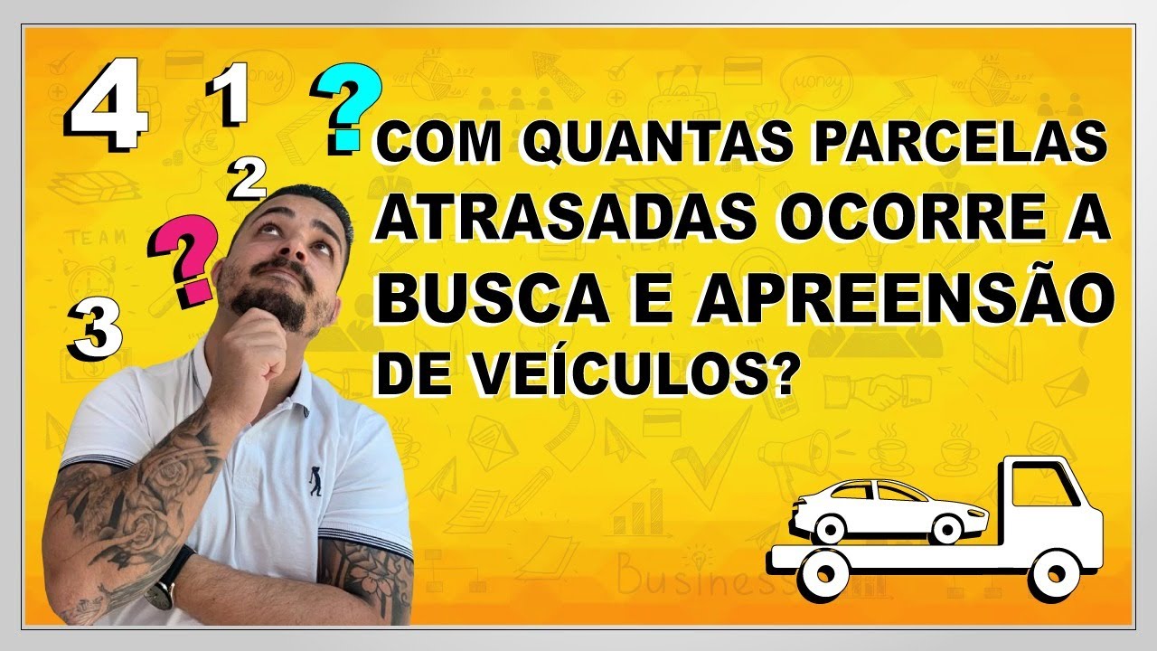 QUANTAS PARCELAS EM ATRASO OCORRE A BUSCA E APREENSÃO DE VEÍCULOS ...