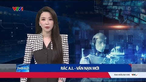 Rác A.I - Vấn nạn mới trên mạng xã hội  VTV24