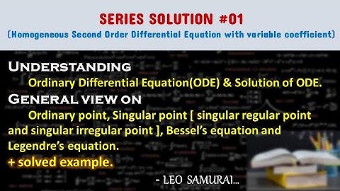 SERIES SOLUTION OF ORDINARY DIFFERENTIAL EQUATIONS | UNDERSTANDING ORDINARY POINT & SINGULAR POINT