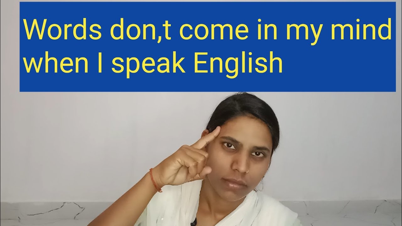 words-don-t-come-in-my-mind-when-i-speak-english-when-i-speak