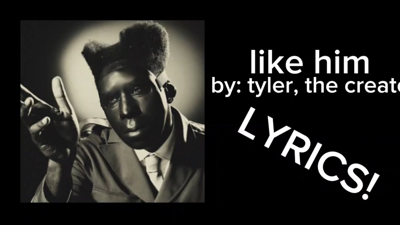 like him - tyler, the creator (LYRICS) - YouTube
