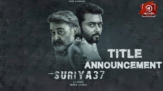 Suriya 37 Le Is Here Mohanlal Arya Samuthirakani Sayyeshaa Saigal Anand K.v