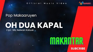 Makaaruyen - Makantar - Oh Dua Kapal