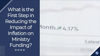 What is the First Step in Reducing the Impact of Inflation on Ministry Funding - CSN Webinar