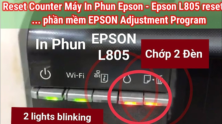 Máy in màu epson l805 báo lỗi tất cả đèn