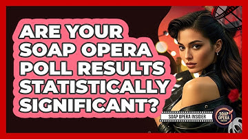 Are Your Soap Opera Poll Results Statistically Significant? - Soap Opera Insider