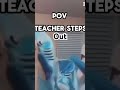 Teacher steps out be like: